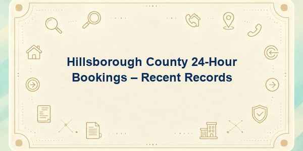 Hillsborough County 24-Hour Bookings – Recent Records