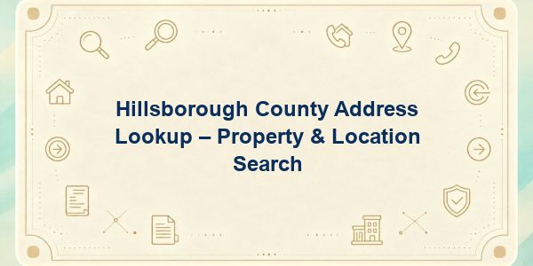 Hillsborough County Address Lookup – Property & Location Search