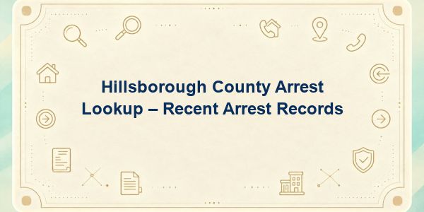 Hillsborough County Arrest Lookup – Recent Arrest Records