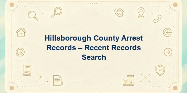 Hillsborough County Arrest Records – Recent Records Search