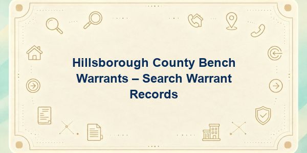 Hillsborough County Bench Warrants – Search Warrant Records