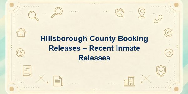 Hillsborough County Booking Releases – Recent Inmate Releases
