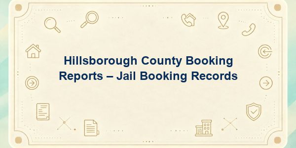 Hillsborough County Booking Reports – Jail Booking Records