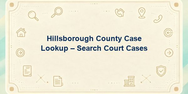 Hillsborough County Case Lookup – Search Court Cases