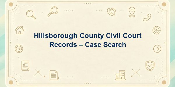 Hillsborough County Civil Court Records – Case Search
