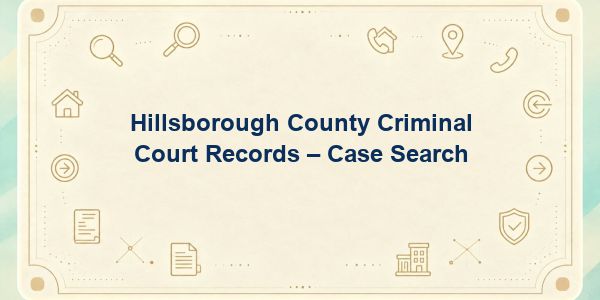 Hillsborough County Criminal Court Records – Case Search