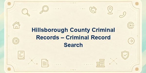 Hillsborough County Criminal Records – Criminal Record Search
