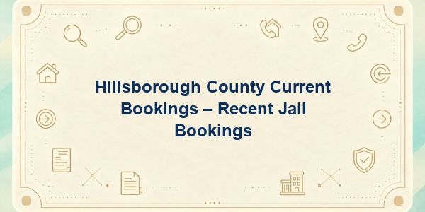 Hillsborough County Current Bookings – Recent Jail Bookings