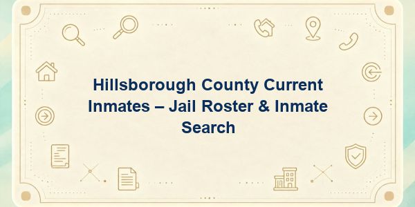 Hillsborough County Current Inmates – Jail Roster & Inmate Search