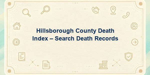 Hillsborough County Death Index – Search Death Records
