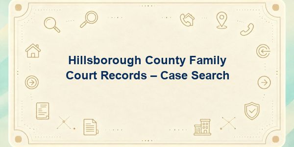 Hillsborough County Family Court Records – Case Search