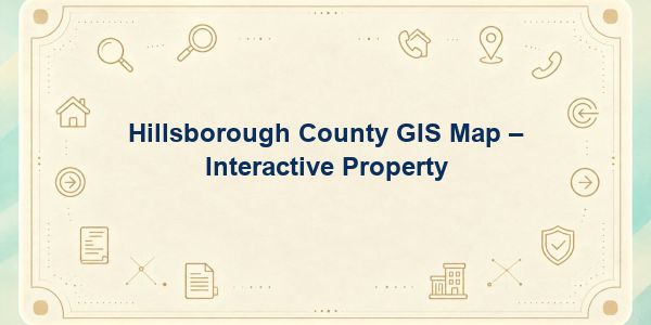 Hillsborough County GIS Map – Interactive Property