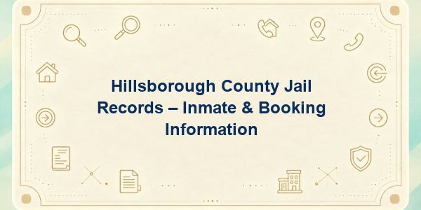 Hillsborough County Jail Records – Inmate & Booking Information