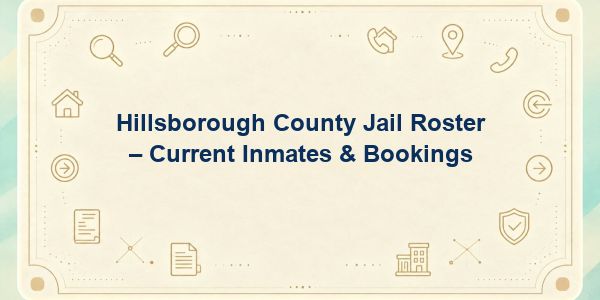 Hillsborough County Jail Roster – Current Inmates & Bookings