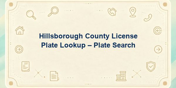 Hillsborough County License Plate Lookup – Plate Search