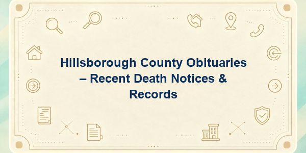 Hillsborough County Obituaries – Recent Death Notices & Records
