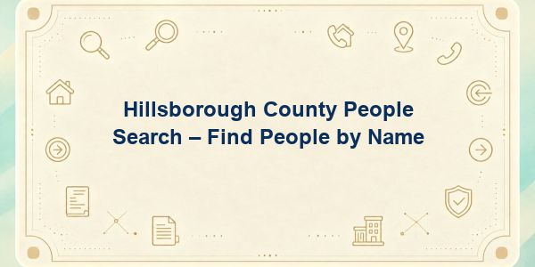 Hillsborough County People Search – Find People by Name