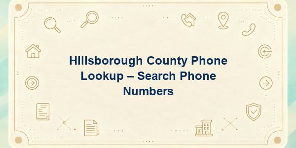 Hillsborough County Phone Lookup – Search Phone Numbers