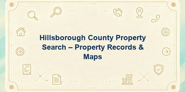 Hillsborough County Property Search – Property Records & Maps