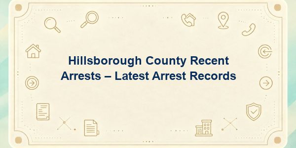 Hillsborough County Recent Arrests – Latest Arrest Records