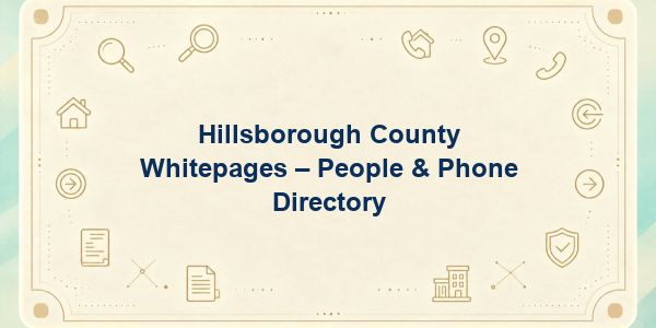 Hillsborough County Whitepages – People & Phone Directory